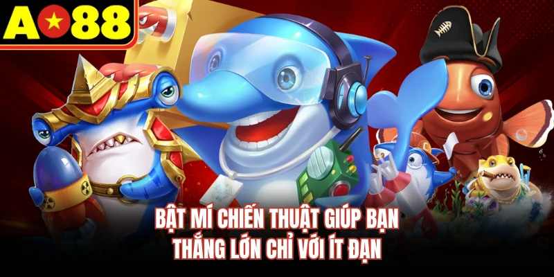 Bật mí chiến thuật giúp bạn thắng lớn chỉ với ít đạn