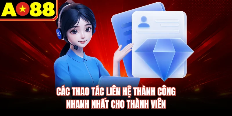 Các thao tác liên hệ thành công nhanh nhất cho thành viên