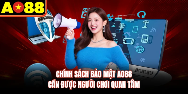 Chính sách bảo mật AO88 cần được người chơi quan tâm