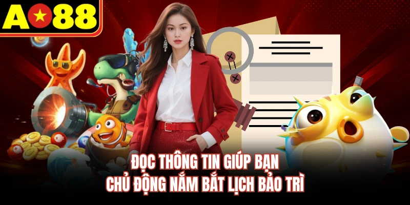 Đọc thông tin giúp bạn chủ động nắm bắt lịch bảo trì