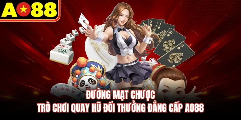 Đường Mạt Chược - Trò Chơi Quay Hũ Đổi Thưởng Đẳng Cấp AO88