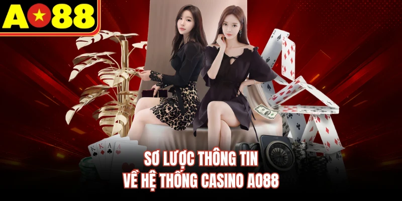 Sơ lược thông tin về hệ thống casino AO88