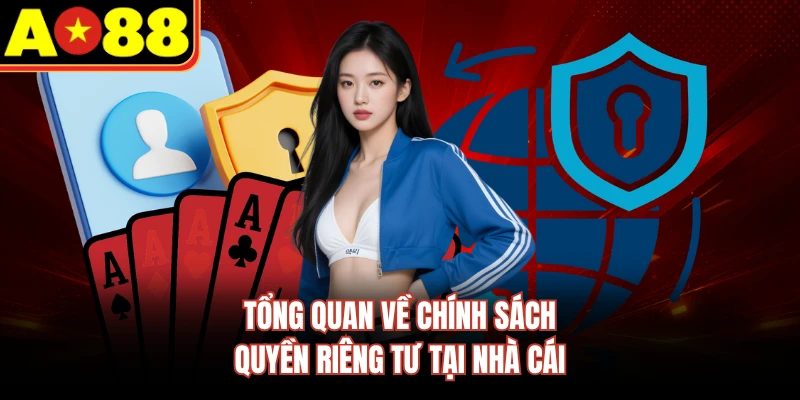 Tổng quan về chính sách quyền riêng tư tại nhà cái